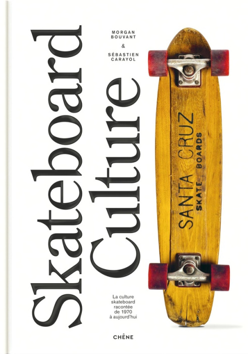 Emprunter Skateboard culture. La culture skateboard racontée de 1970 à aujourd'hui livre