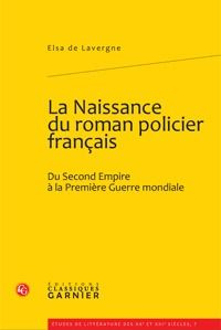 Emprunter LA NAISSANCE DU ROMAN POLICIER FRANCAIS DU SECOND EMPIRE A LA PREMIERE GUERRE MONDIALE livre