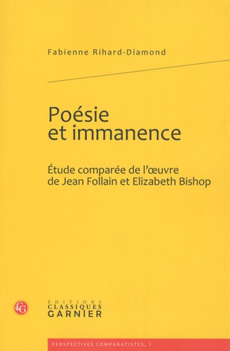 Emprunter POESIE ET IMMANENCE ETUDE COMPAREE DE L UVRE DE JEAN FOLLAIN ET ELIZABETH BISHOP livre