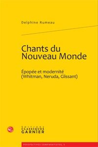 Emprunter CHANTS DU NOUVEAU MONDE EPOPEE ET MODERNITE WHITMAN NERUDA GLISSANT livre