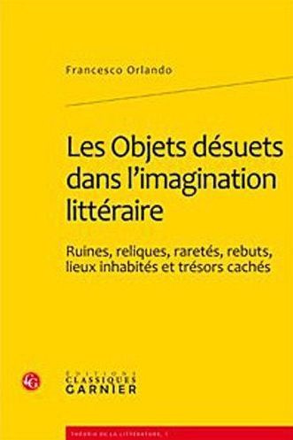 Emprunter OBJETS DESUETS DANS L IMAGINATION LITTERAIRE - RUINES RELIQUES RARETES REBUTS LIEUX INHABITES TRESOR livre