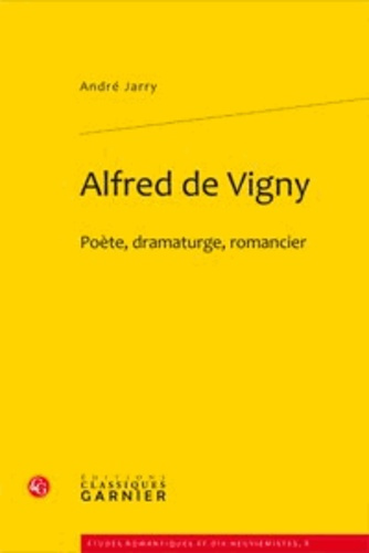 Emprunter ALFRED DE VIGNY POETE DRAMATURGE ROMANCIER livre