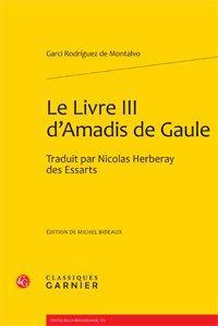 Emprunter LE LIVRE III D AMADIS DE GAULE TRADUIT PAR NICOLAS HERBERAY DES ESSARTS livre