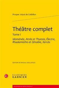 Emprunter THEATRE COMPLET TOME I IDOMENEE ATREE ET THYESTE ELECTRE RHADAMISTHE ET ZENOBIE XERCES livre