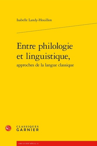 Emprunter ENTRE PHILOLOGIE ET LINGUISTIQUE APPROCHES DE LA LANGUE CLASSIQUE livre