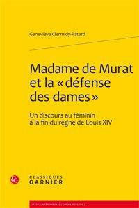 Emprunter MADAME DE MURAT ET LA<DEFENSE DES DAMES UN DISCOURS AU FEMININ A LA FIN DU REGNE DE LOUIS XIV livre