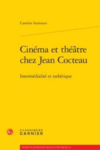 Emprunter CINEMA ET THEATRE CHEZ JEAN COCTEAU INTERMEDIALITE ET ESTHETIQUE livre