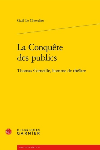 Emprunter LA CONQUETE DES PUBLICS THOMAS CORNEILLE HOMME DE THEATRE livre