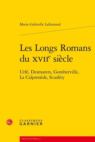 Emprunter LES LONGS ROMANS DU XVIIE SIECLE URFE DESMARETS GOMBERVILLE LA CALPRENEDE SCUDERY livre