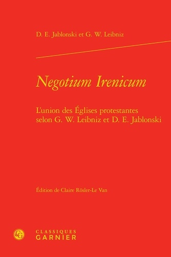 Emprunter NEGOTIUM IRENICUM - L UNION EGLISES PROTESTANTES SELON G W LEIBNIZ D E JABLONSKI livre