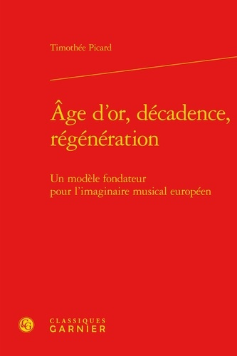 Emprunter AGE D OR DECADENCE REGENERATION - MODELE FONDATEUR POUR L IMAGINAIRE MUSICAL EUROPEEN livre