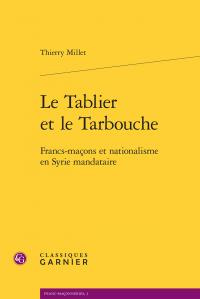 Emprunter TABLIER TARBOUCHE - FRANCS-MACONS NATIONALISME EN SYRIE MANDATAIRE livre
