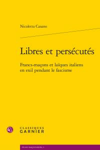 Emprunter Libres et persécutés : francs-maçons et laïques italiens en exil pendant le fascisme livre