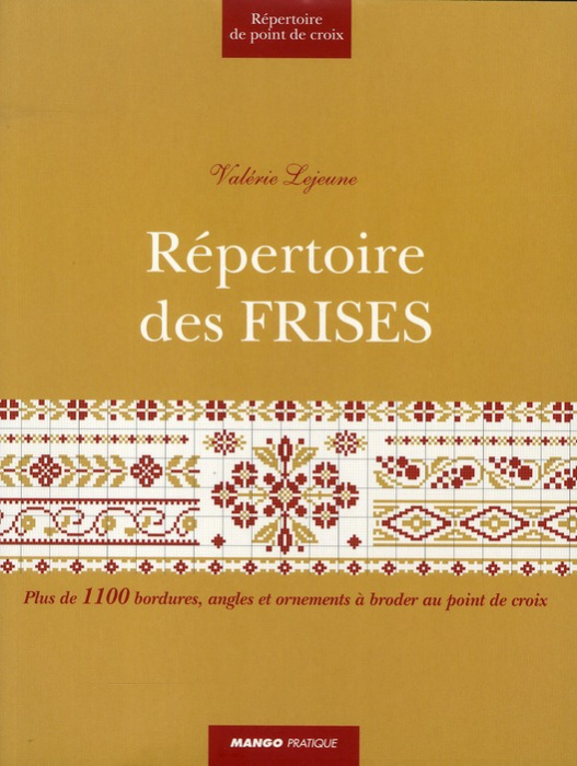 Emprunter Répertoire des frises. Plus de 1100 bordures, angles et ornements à broder au point de croix livre
