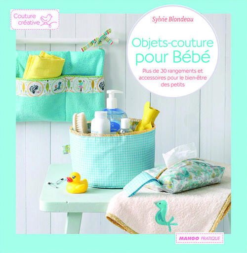 Emprunter Objets-couture pour Bébé. Plus de 30 rangements et accessoires pour le bien-être des tout-petits livre