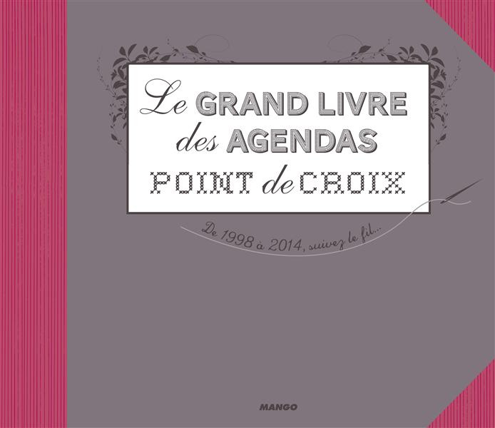 Emprunter Le grand livre des agendas points de croix. De 1998 à 2014, suivez le fil livre