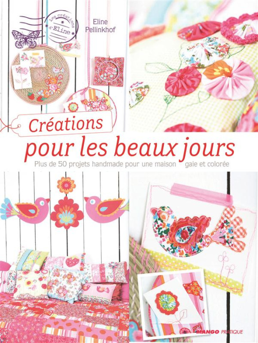 Emprunter Créations pour les beaux jours. Plus de 50 projets handmade pour une maison gaie et colorée livre