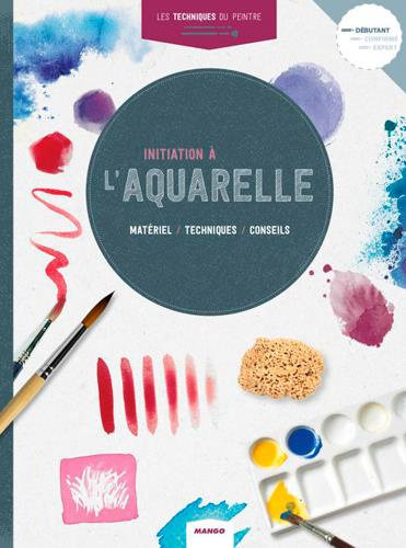 Emprunter Initiation à l'aquarelle. Matériel, techniques, conseils livre