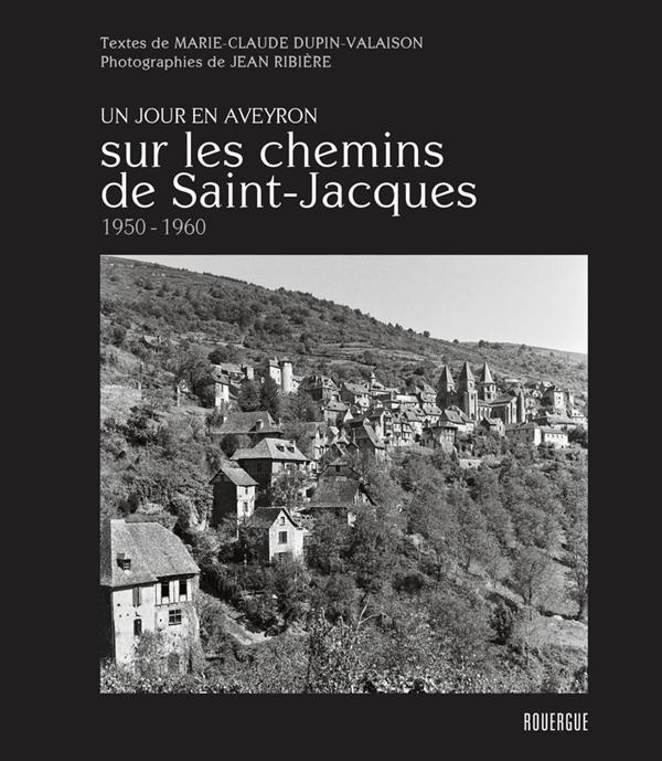 Emprunter Un jour en Aveyron. Sur les chemins de Saint Jacques, 1950-1960 livre