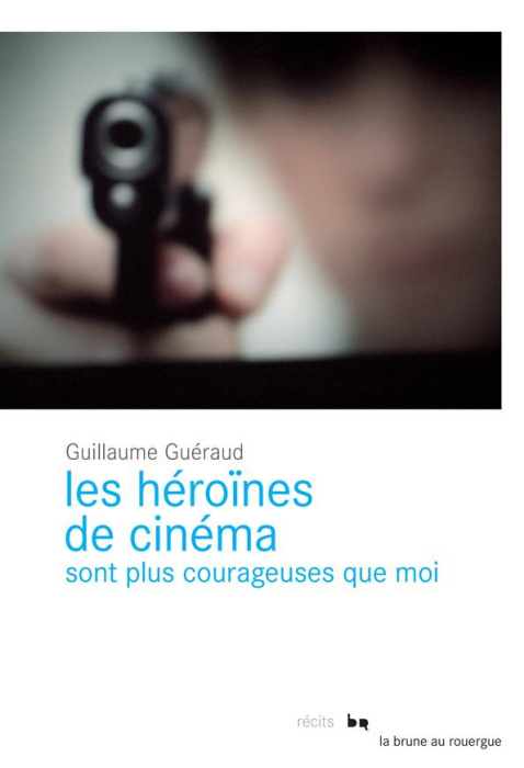 Emprunter Les héroïnes de cinéma sont plus courageuses que moi livre