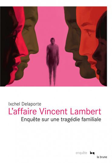 Emprunter L'affaire Vincent Lambert. Enquête sur une tragédie familiale livre