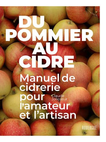 Emprunter Du pommier au cidre. Manuel de cidrerie pour l'amateur et l'artisan livre