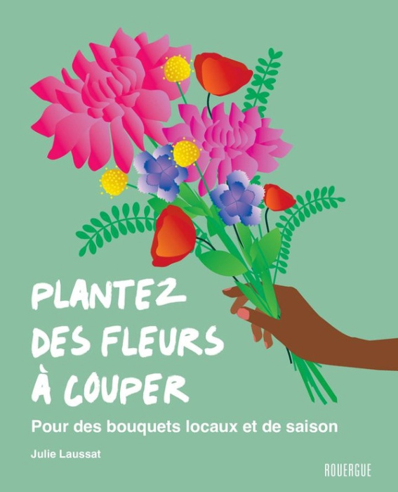 Emprunter Plantez des fleurs à couper. Pour des bouquets locaux et de saison livre