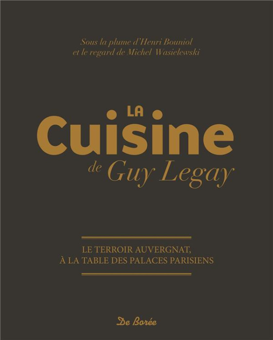 Emprunter La cuisine de Guy Legay / Le terroir auvergnat à la table des palaces parisiens livre