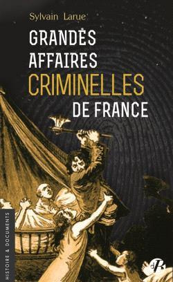 Emprunter GRANDES AFFAIRES CRIMINELLES DE FRANCE livre