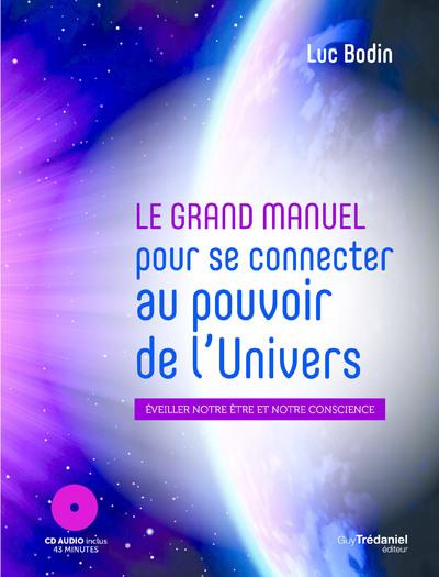 Emprunter Le Grand Manuel pour se connecter au pouvoir de l'univers afin d'éveiller votre être. Avec 1 CD audi livre