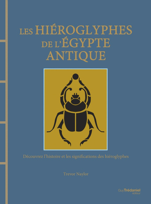 Emprunter Les hiéroglyphes de l'Egypte antique. Découvrez l'histoire et les significations des hiéroglyphes livre