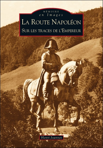 Emprunter ROUTE NAPOLEON (LA) - SUR LES TRACES DE L'EMPEREUR livre
