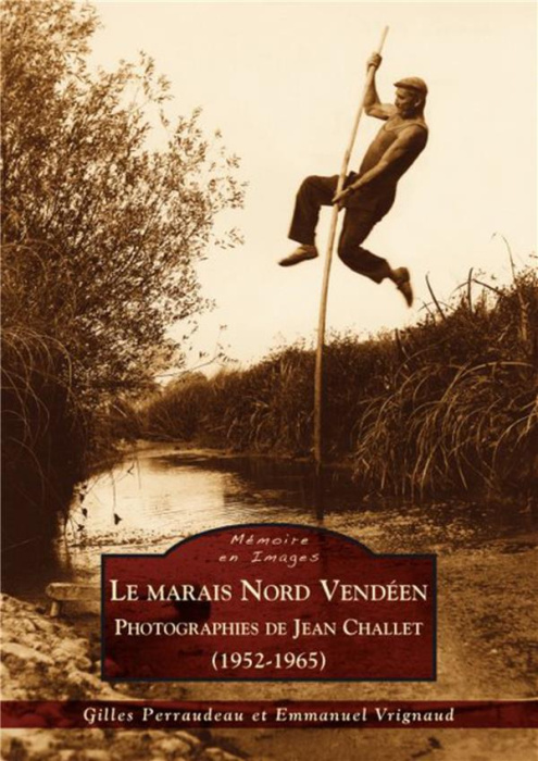Emprunter MARAIS NORD VENDEEN (LE) - PHOTOGRAPHIES DE JEAN CHALLET (1952-1965) livre