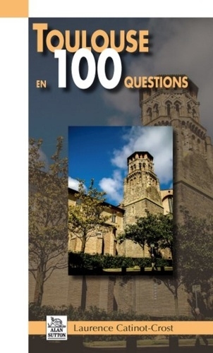 Emprunter TOULOUSE EN 100 QUESTIONS livre