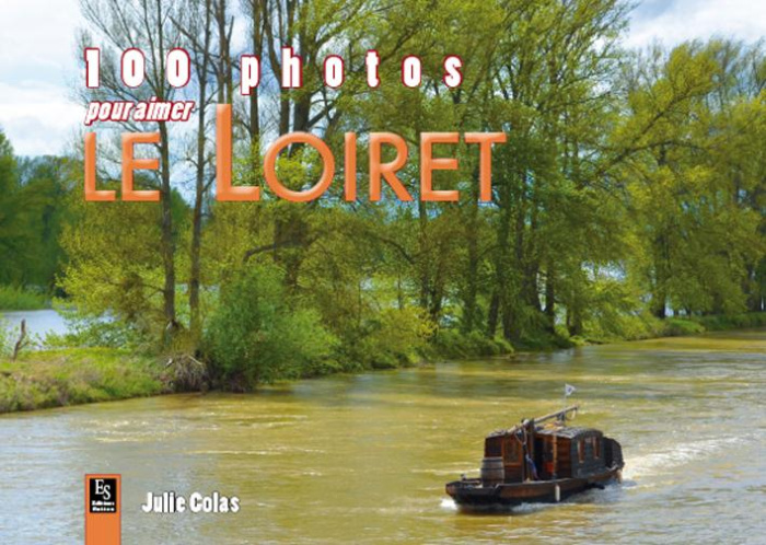 Emprunter LOIRET (100 PHOTOS POUR AIMER LE) livre