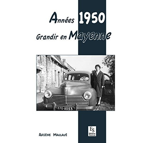 Emprunter ANNEES 1950 - GRANDIR EN MAYENNE livre