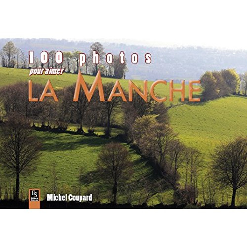 Emprunter MANCHE (100 PHOTOS POUR AIMER LA) livre