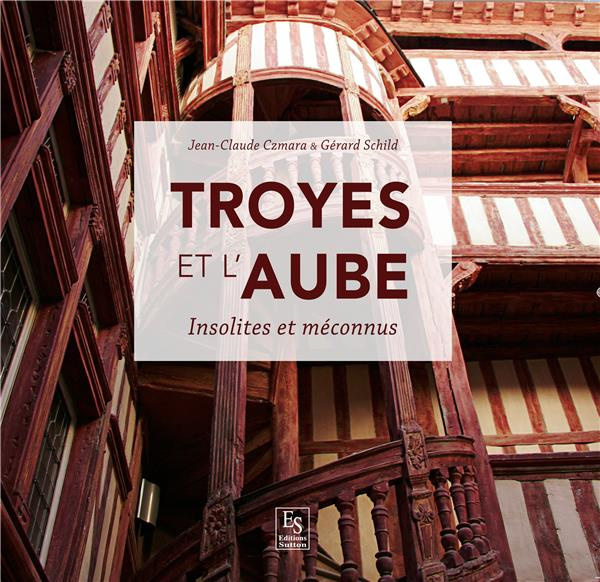 Emprunter TROYES ET L'AUBE - INSOLITES ET MECONNUS livre
