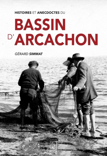 Emprunter HISTOIRES ET ANECDOTES DU BASSIN D'ARCACHON livre