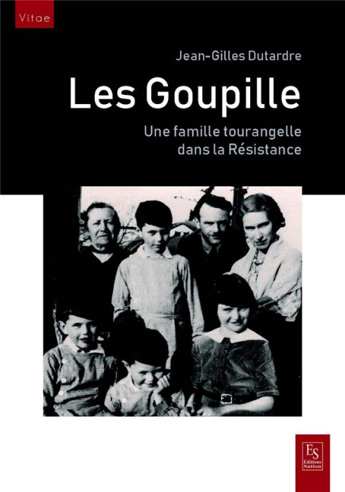 Emprunter GOUPILLE UNE FAMILLE TOURANGELLE DANS LA RESISTANCE (LES) livre