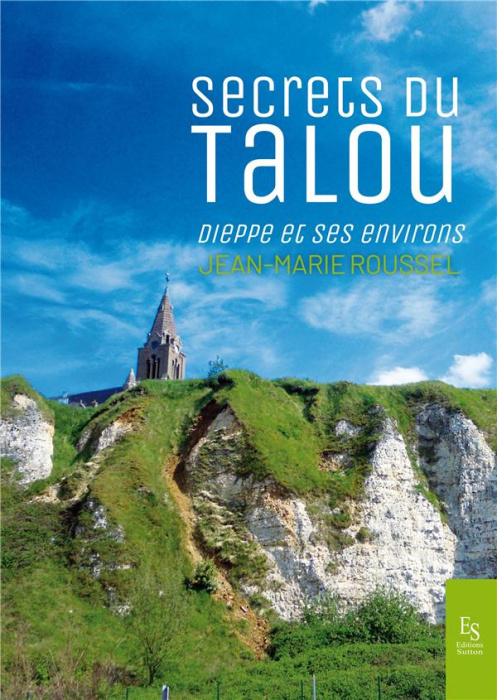 Emprunter Secrets du Talou. Dieppe et ses environs livre