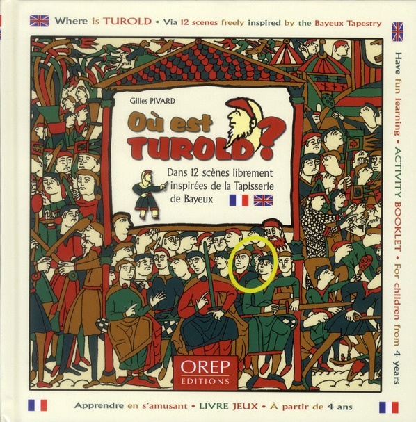 Emprunter OU EST TUROLD ? DANS 12 SCENES LIBREMENT INSPIREES DE LA TAPISSERIE DE BAYEUX. WHERE IS TUROLD ? A P livre