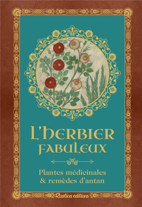 Emprunter L'herbier fabuleux. Plantes médicinales & remèdes d'antan livre