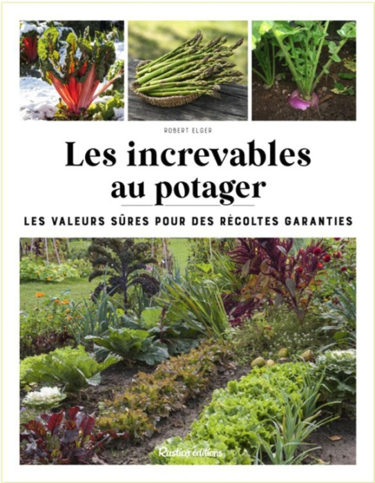 Emprunter Les increvables au potager. Les valeurs sûres pour des récoltes garanties livre