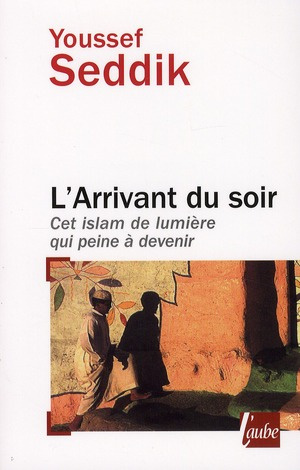 Emprunter L'arrivant du soir. Cet islam de lumière qui peine à devenir livre