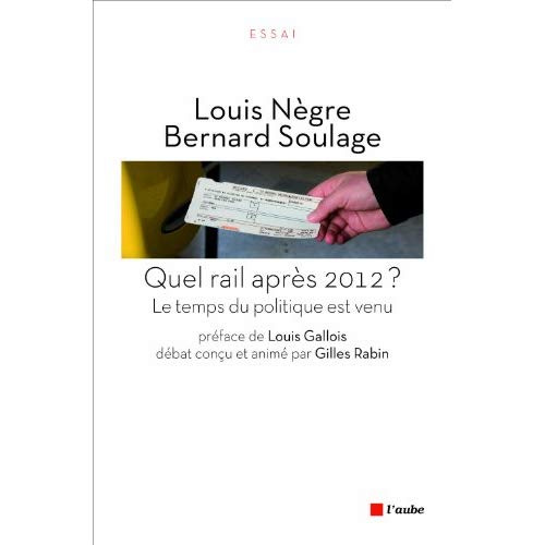Emprunter QUEL RAIL APRES 2012 ? - LE TEMPS DU POLITIQUE EST VENU livre