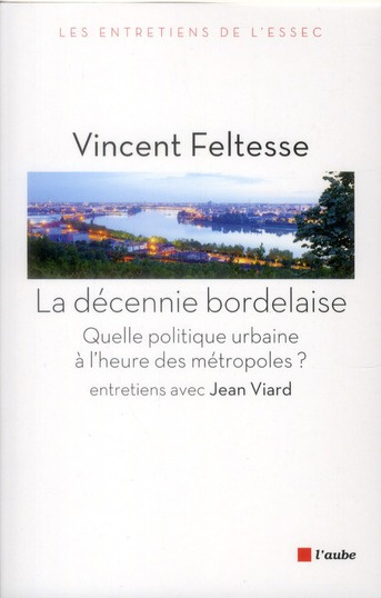 Emprunter La décennie bordelaise. Quelle politique urbaine à l'heure des métropoles ? livre