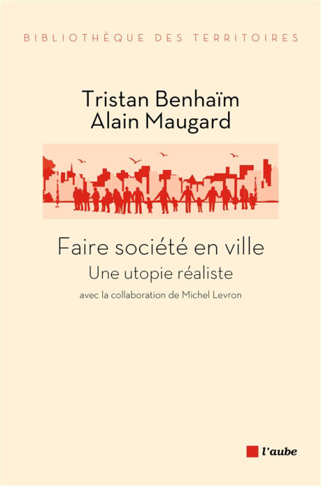 Emprunter Faire société en ville : une utopie réaliste livre