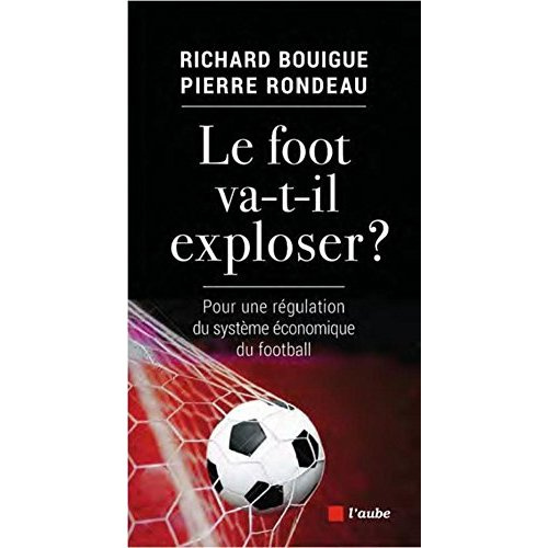 Emprunter Le foot va-t-il exploser ? Pour une régulation du système économique du football livre