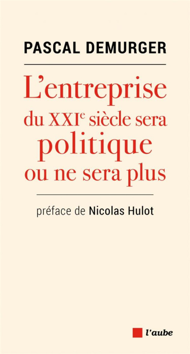 Emprunter L'entreprise du XXIe siècle sera politique ou ne sera plus livre